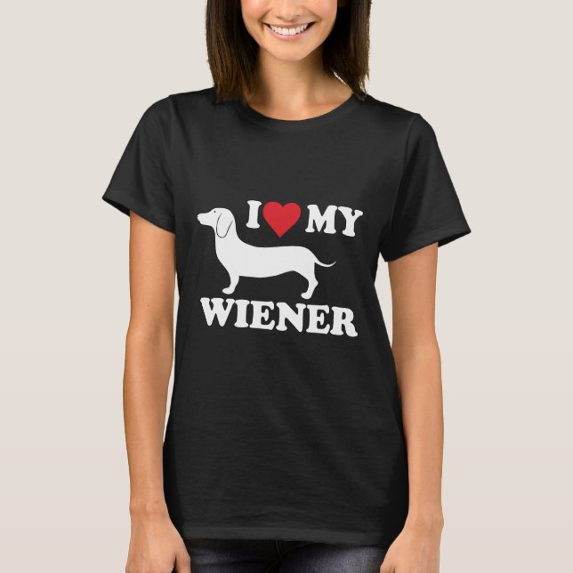 I Love My Wiener Dachshund T-Shirt (Front)