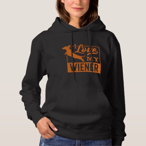 I Love My Wiener Funny Dachshund Weiner Dog Lover Hoodie