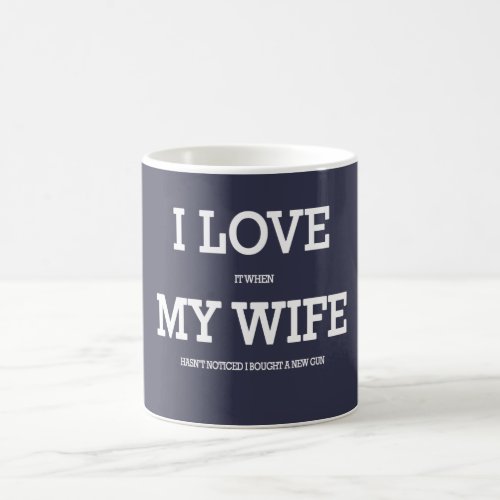 I love my wife and guns coffee mug