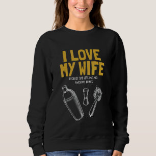 I Love My Wife Bartender Mixologist Bartender Sweatshirt