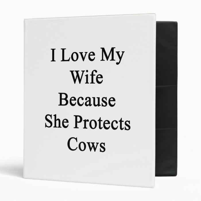 I Love My Wife Because She Protects Cows Binders