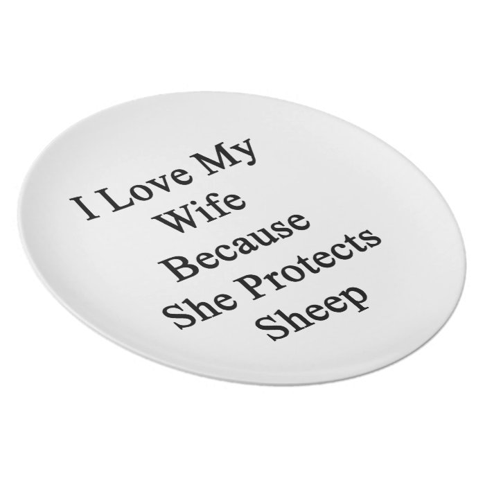 I Love My Wife Because She Protects Sheep Plate