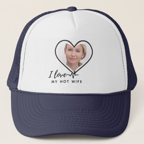 I Love My WIFE _ Best friend Personalized PHOTO Trucker Hat