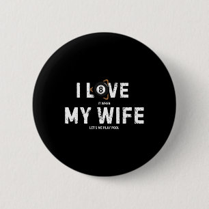 I Love My Wife Billiards Vintage Pool Player Funny Button