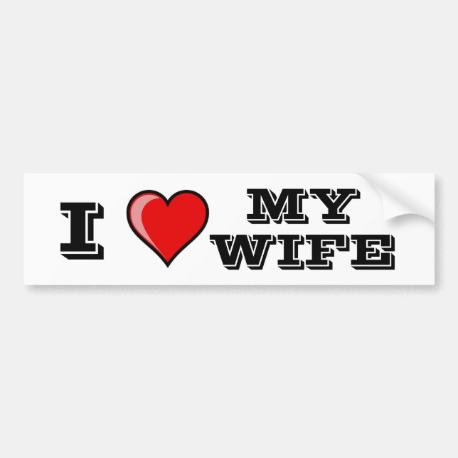 I Love My Wife Bumper Sticker (Front)