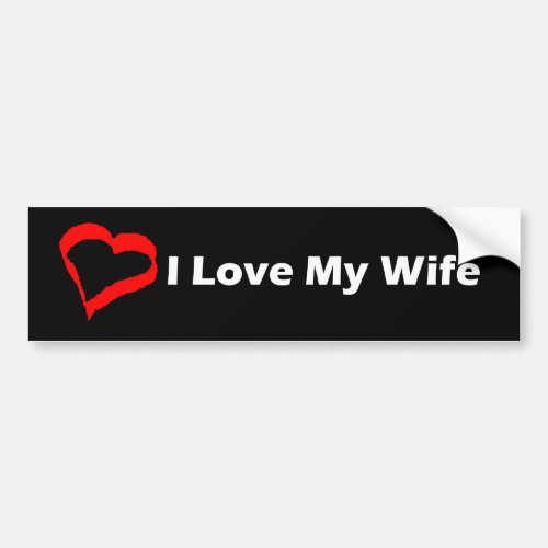 I Love My Wife Bumper Sticker