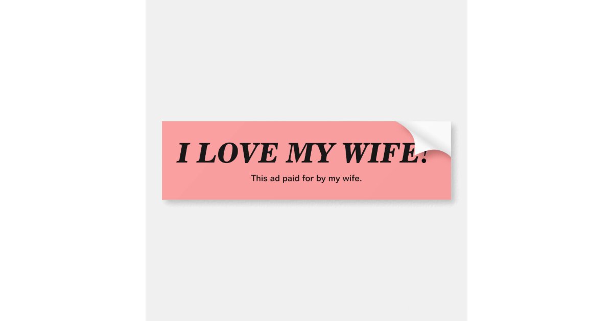 I Love My Wife Bumper Sticker Zazzle