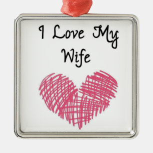 **I LOVE MY WIFE** CHRISTMAS ORNAMENT