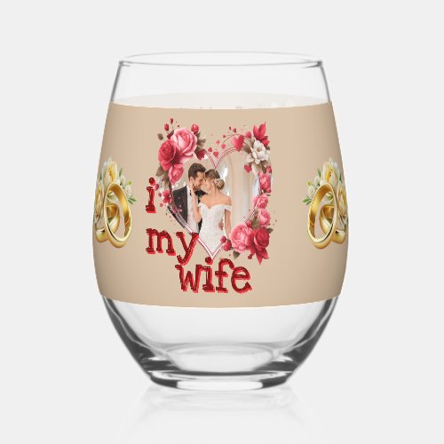 I Love My Wife Custom personalized trends 2026 Stemless Wine Glass
