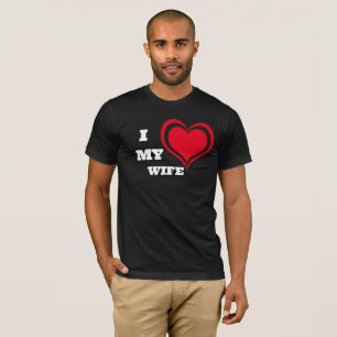 I Love My Wife Custom T-Shirt