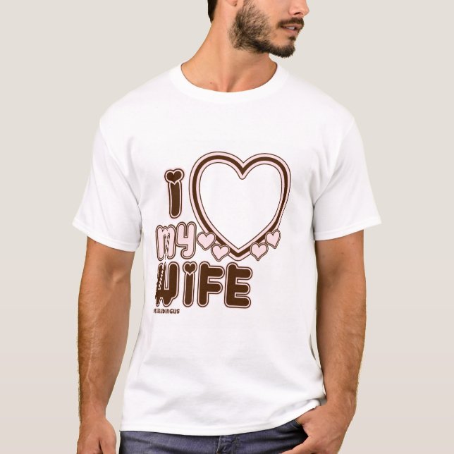 I Love My WIFE Custom T-shirt in Brown  (Front)