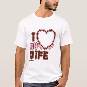 I Love My WIFE Custom T-shirt in PINK