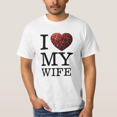 I love my wife custom text red heart sparkles T_Shirt