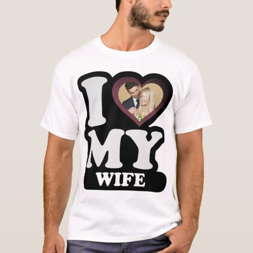 I Love My Wife fog _ Custom Photo Personalized T_Shirt