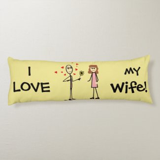 I LOVE My Wife Fun Body Pillow