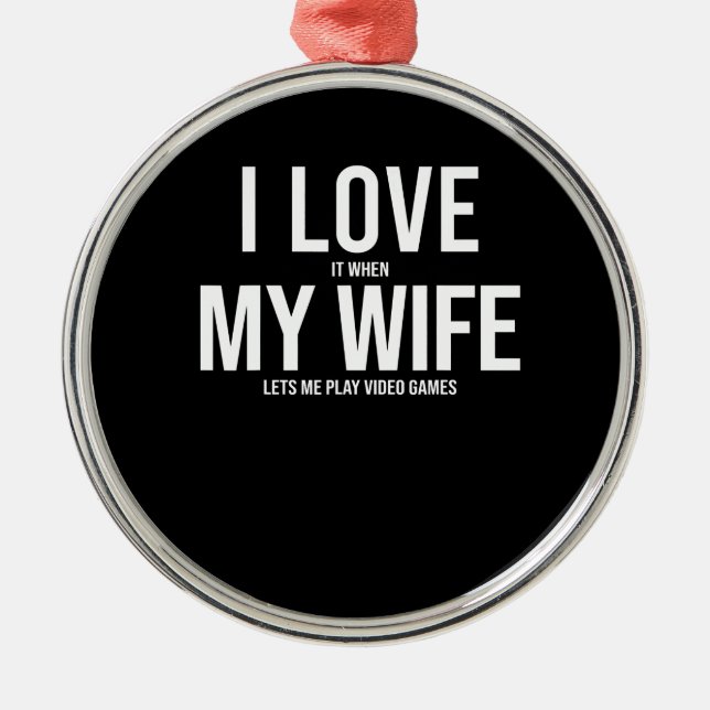 I Love My Wife Funny Art Gift Metal Ornament (Front)