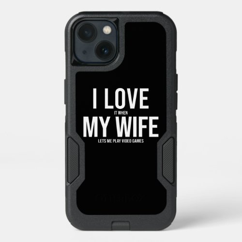 I Love My Wife Funny Art Gift iPhone 13 Case