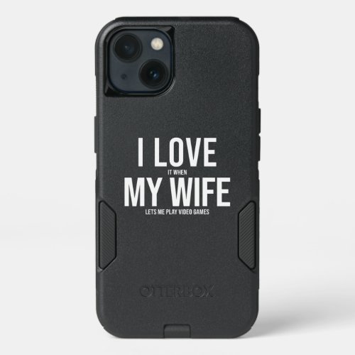 I Love My Wife Funny Art Gift iPhone 13 Case