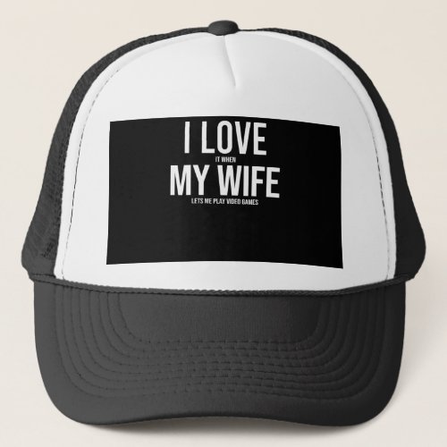 I Love My Wife Funny Art Gift Trucker Hat