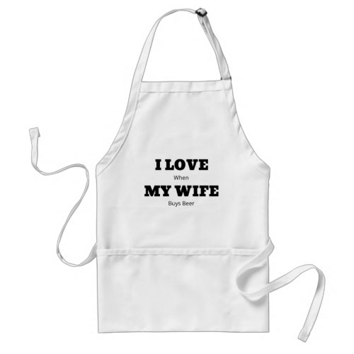 I LOVE My WIFE Funny Beer Lover Joke Adult Apron