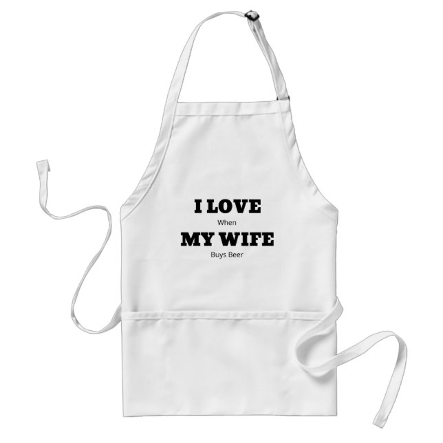 I LOVE My WIFE Funny Beer Lover Joke Adult Apron (Front)