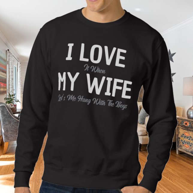 I Love My Wife Funny Husband Sweatshirt (Creator Uploaded)