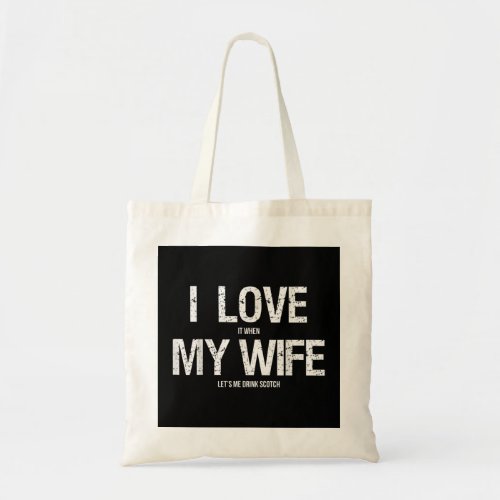 I Love My Wife  Funny Scotch Whiskey Lovers Gifts Tote Bag