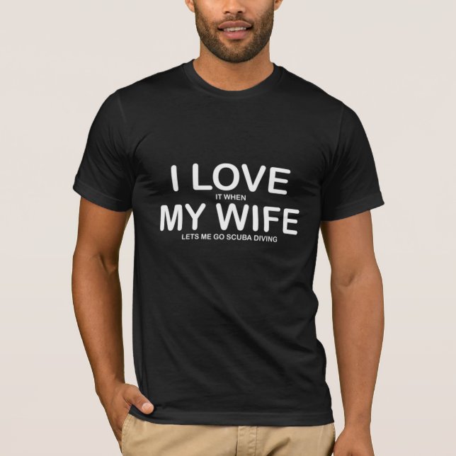 I Love My Wife Funny Scuba diving T-Shirt (Front)