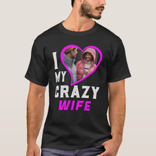 I Love My Wife Heart Custom Personalized Photo T_Shirt