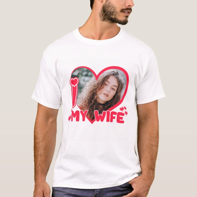 I Love My Wife Heart Personalized Photo Cute T-Shirt (Front)
