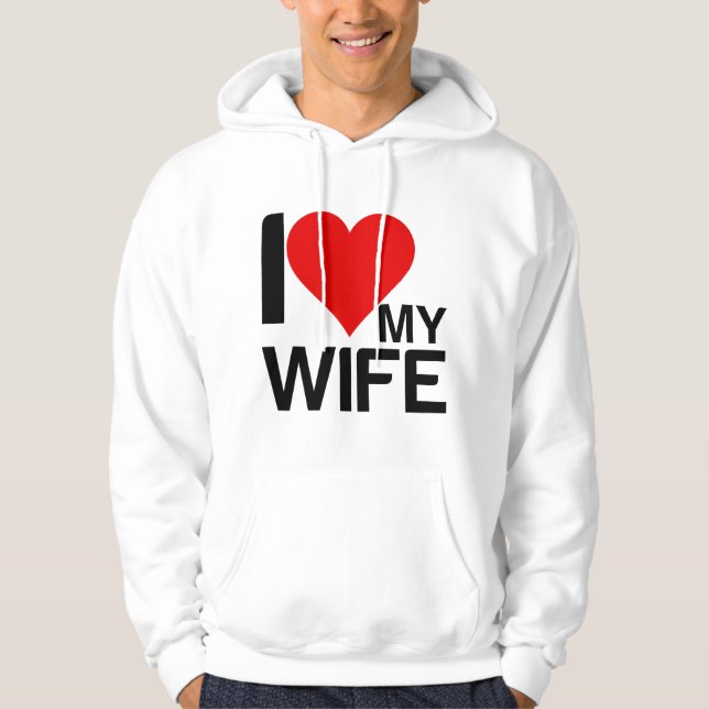 I LOVE MY WIFE HOODIE (Front)