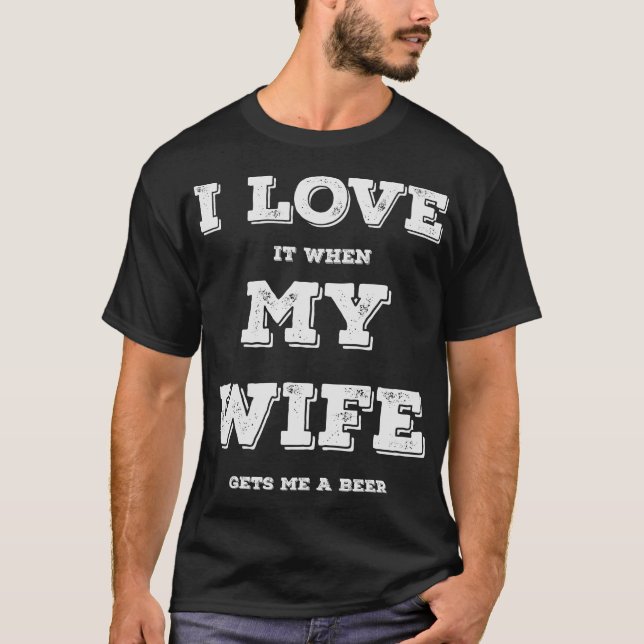 I Love My Wife Humor T-Shirt (Front)