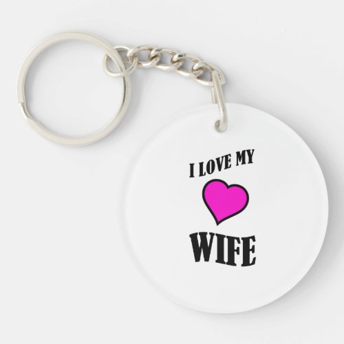 i love my wife keychain