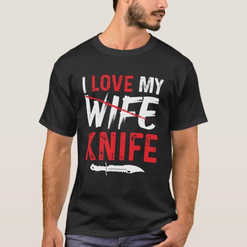 I Love my Wife Knife T_Shirt