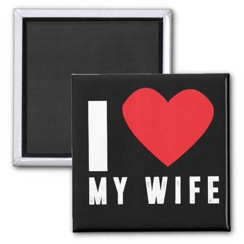 I love my wife magnet