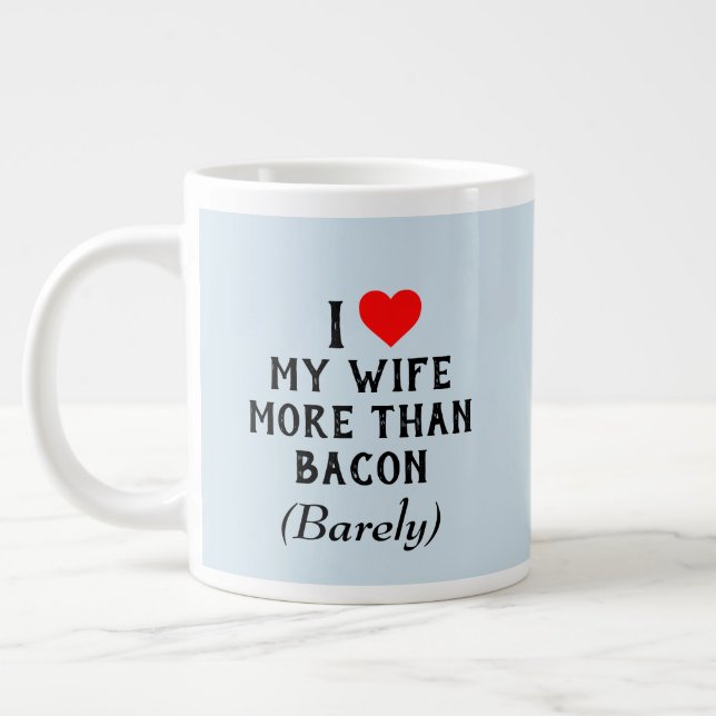 I Love My Wife More Than Bacon Mug (20oz) (Left)