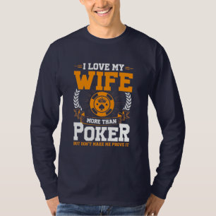 I Love My Wife More Than Poker T-Shirt