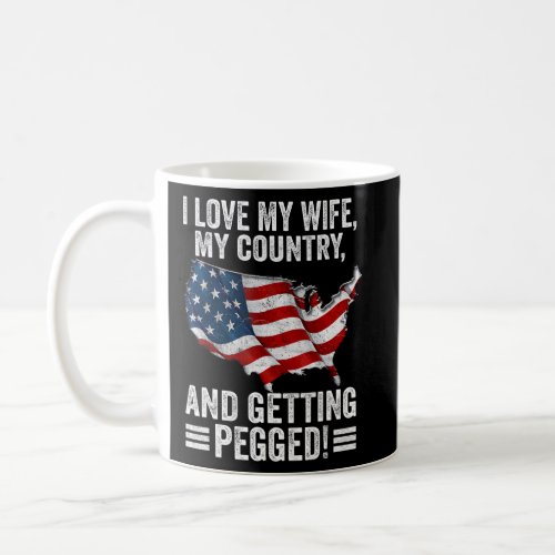 I Love My Wife My Country And Getting Pegged 3  Coffee Mug