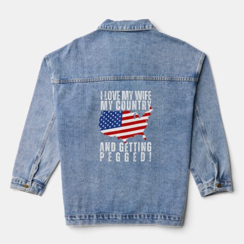 I LOVE MY WIFE MY COUNTRY AND GETTING PEGGED Fun Denim Jacket