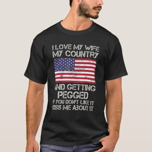 I love my wife my country and getting pegged if yo T_Shirt