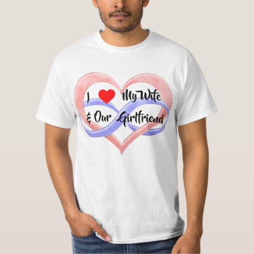 I Love My Wife  Our Girlfriend T_Shirt