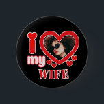 I Love My Wife Personalized Button<br><div class="desc">I Love My Wife Personalized Photo and Text</div>