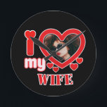 I Love My Wife Personalized Round Clock<br><div class="desc">I Love My Wife Personalized Photo and Text</div>