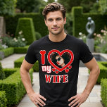 I Love My Wife Personalized T-Shirt<br><div class="desc">I Love My Wife Personalized Photo and Text</div>