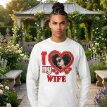 I Love My Wife Personalized T-Shirt<br><div class="desc">I Love My Wife Personalized Photo and Text</div>