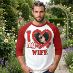 I Love My Wife Personalized T-Shirt<br><div class="desc">I Love My Wife Personalized Photo and Text</div>