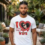 I Love My Wife Personalized T-Shirt<br><div class="desc">I Love My Wife Personalized Photo and Text</div>