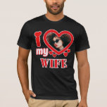 I Love My Wife Personalized T-Shirt<br><div class="desc">I Love My Wife Personalized Photo and Text</div>