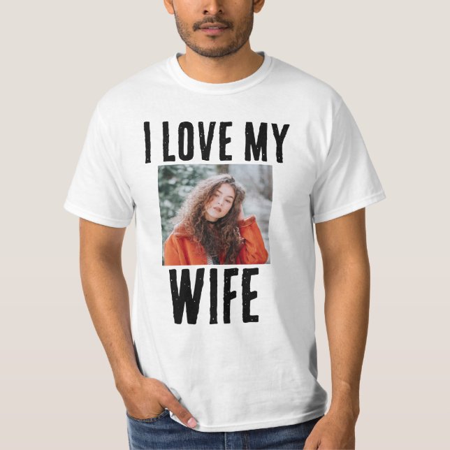 I LOVE MY WIFE PHOTO CUSTOM T-SHIRT (Front)