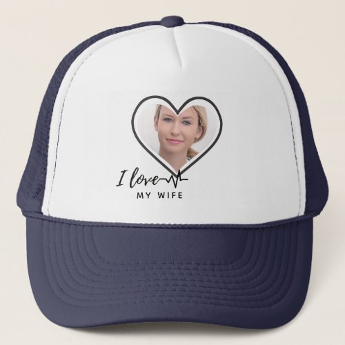 I Love My Wife PHOTO Gift _ Best Friend Custom Trucker Hat